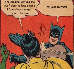 Slapping Batman Pelagianism nd virtue